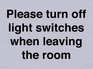 Please turn off light switches when leaving the room
